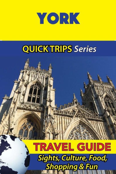 York Travel Guide (Quick Trips Series): Sights, Culture, Food, Shopping & Fun