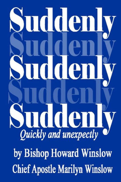 Suddenly: Quickly and Unexpectedly