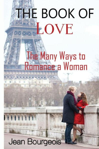 The Book of Love: The Many Ways to Romance a Woman