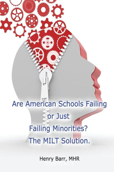 Are American Schools Failing or Just Failing Minorities? The MILT Solution.