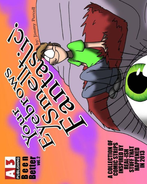 Been Better vol 2: Your Eyebrows Smell Fantastic