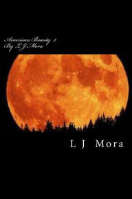 Title: American Beauty II by L.J.Mora, Author: L J Mora