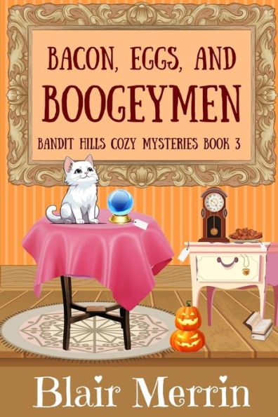 Bacon, Eggs and Boogeymen: Book 3 in The Bandit Hills Series