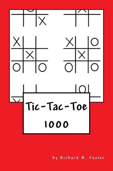 Tic-Tac-Toe: 1000 by Richard B. Foster, Paperback | Barnes & Noble®