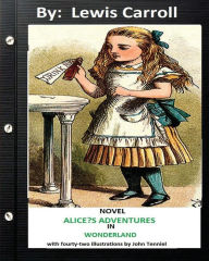 Title: ALICE?S ADVENTURES IN WONDERLAND . NOVEL by Lewis Carroll (Children's Classics): with fourty-two illustrations by John Tenniel, Author: John Tenniel