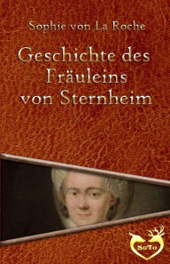 Title: Geschichte des Fräuleins von Sternheim, Author: Sophie Von La Roche