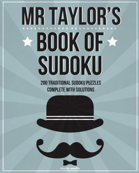 Mr Taylor's Book Of Sudoku: 200 traditional 9x9 sudoku puzzles in easy, medium & hard