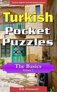 Title: Turkish Pocket Puzzles - The Basics - Volume 2: A collection of puzzles and quizzes to aid your language learning, Author: Erik Zidowecki