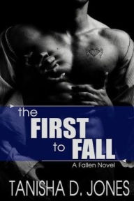 Title: The First to Fall: A Fallen Novel, Author: Tanisha D Jones