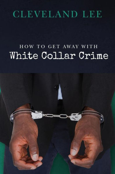 How to Get Away With White Collar Crime