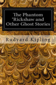 Title: The Phantom 'Rickshaw and Other Ghost Stories, Author: Rudyard Kipling