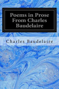 Title: Poems in Prose From Charles Baudelaire, Author: Arthur Symons