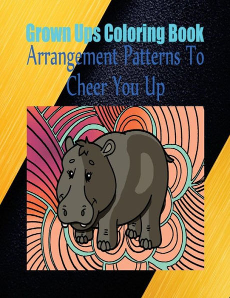 Grown Ups Coloring Book Arrangement Patterns To Cheer You Up Mandalas