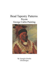 Title: Bead Tapestry Patterns Peyote George Catlin Painting, Author: Georgia Grisolia