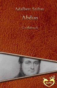 Title: Abdias - Großdruck, Author: Adalbert Stifter