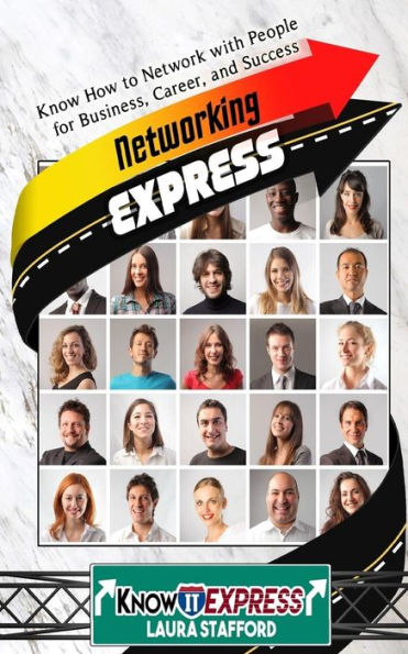 Networking Express: Know How to Network with People for Business, Career, and Success