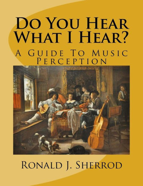 Do You Hear What I Hear?: A Guide To Music Perception