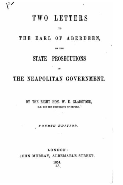 Two Letters to the Earl of Aberdeen, on the State Prosecutions of the Neapolitan Government