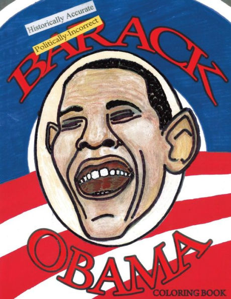 Historically Accurate Politically Incorrect BARACK OBAMA Coloring Book