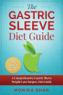 Gastric Sleeve Diet: A Comprehensive Gastric Sleeve Weight Loss Surgery Diet Guide (Gastric Sleeve Surgery, Gastric Sleeve Diet, Bariatric Surgery, Weight Loss Surgery, Maximizing Success Rate)