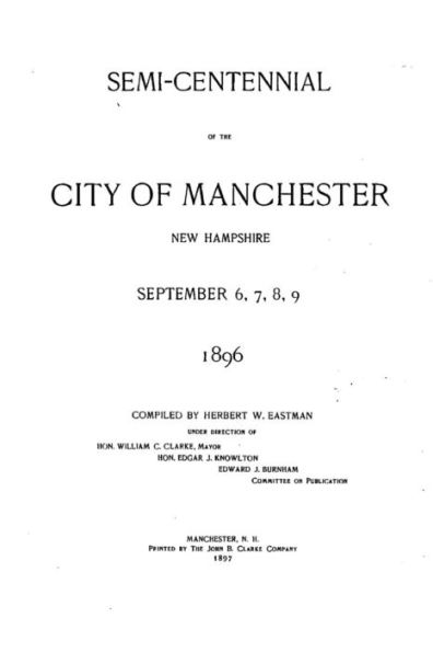 Semi-Centennial of the City of Manchester, New Hampshire September 6, 7, 8, 9, 1896