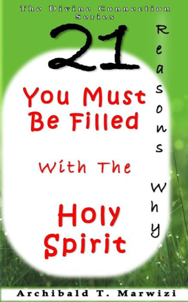 You Must Be Filled with The Holy Spirit - 21 Reasons Why