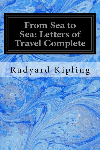 From Sea to Sea: Letters of Travel Complete: From Sea to Sea