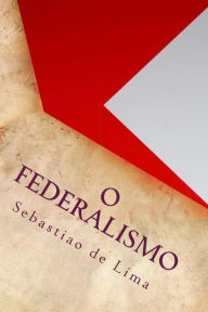 Title: O Federalismo, Author: Sebastiao De Magalhaes Lima