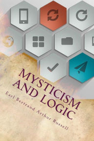 Title: Mysticism and Logic, Author: Earl Bertrand Arthur William Russell