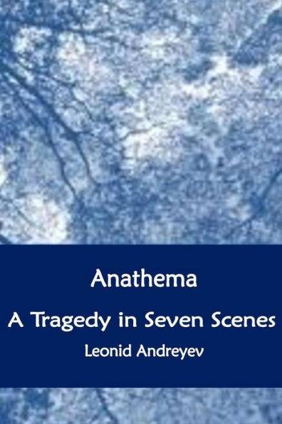 Anathema. A Tragedy in Seven Scenes