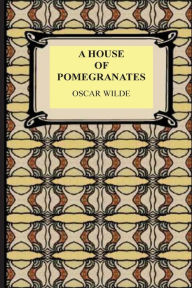 Title: A House of Pomegranates, Author: Oscar Wilde