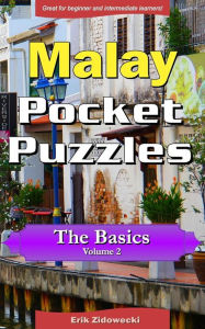 Title: Malay Pocket Puzzles - The Basics - Volume 2: A Collection of Puzzles and Quizzes to Aid Your Language Learning, Author: Erik Zidowecki