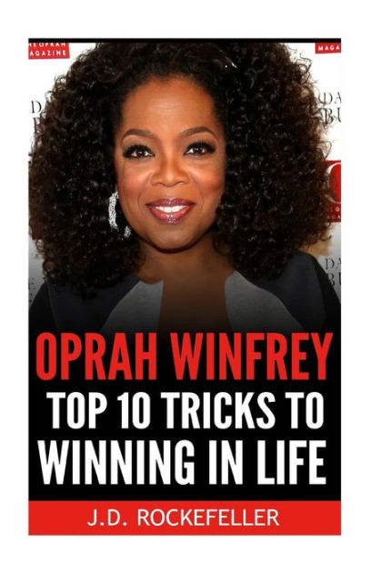 Oprah Winfrey: Top 10 Tricks to Winning in Life by J. D. Rockefeller ...