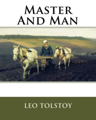 Title: Master And Man, Author: Leo Tolstoy