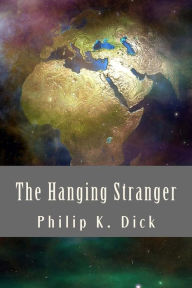 Title: The Hanging Stranger, Author: Philip K. Dick