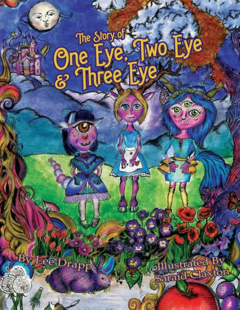 The Story of One Eye, Two Eye & Three Eye by Saraid Claxton, Lee a ...