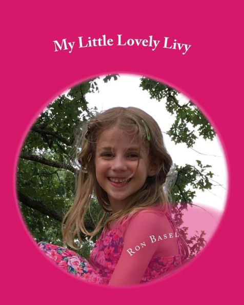 My Little Lovely Livy: For All Little Girls Who Are Out of This World