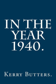 Title: In the Year 1940., Author: Kerry Butters