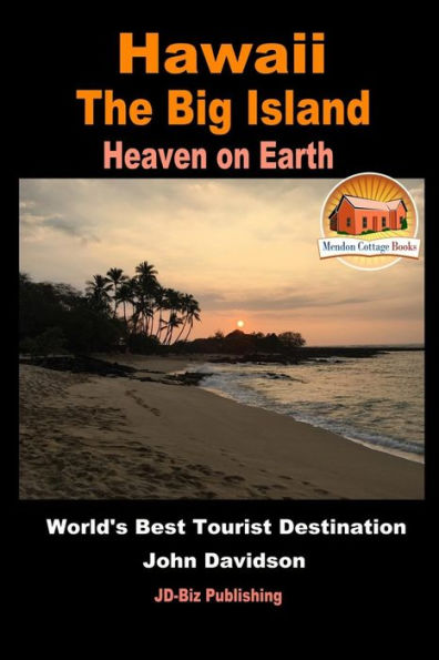 Hawaii - The Big Island Heaven on Earth World's Best Tourist Destination