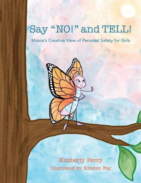 Say NO! and TELL!: Maisie's Creative View of Personal Safety for Girls