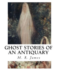 Title: Ghost Stories of an Antiquary, Author: M R James