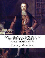 Title: An Introduction to the Principles of Morals and Legislation, Author: Jeremy Bentham