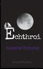 Echthroi Shadow Wielder