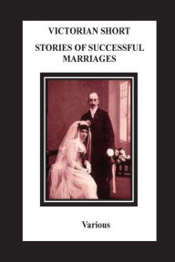 Title: Victorian Short Stories Stories Of Successful Marriages, Author: Thomas Hardy