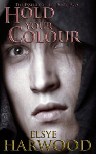 Title: Hold Your Colour, Author: Elsye Harwood