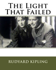 Title: The Light That Failed, Author: Rudyard Kipling