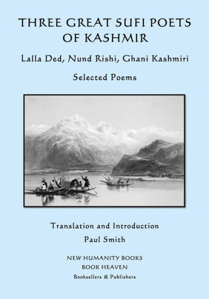 Three Great Sufi Poets of Kashmir: Lalla Ded, Nund Rishi, Ghani Kashmiri: Selected Poems