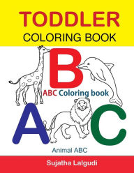 Title: Toddler Coloring Book. ABC Coloring book: Animal abc book, coloring for toddlers, Children's learning books, Big book of abc, activity books for toddlers, Early learning activity book, Author: Sujatha Lalgudi