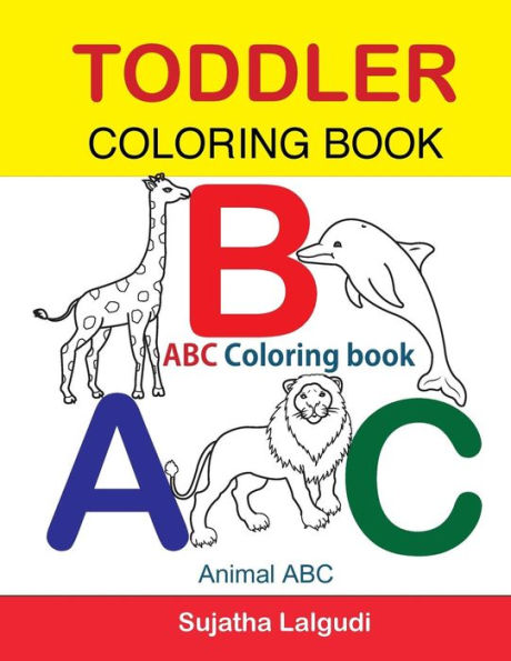 Toddler Coloring Book. ABC Coloring book: Animal abc book, coloring for toddlers, Children's learning books, Big book of abc, activity books for toddlers, Early learning activity book