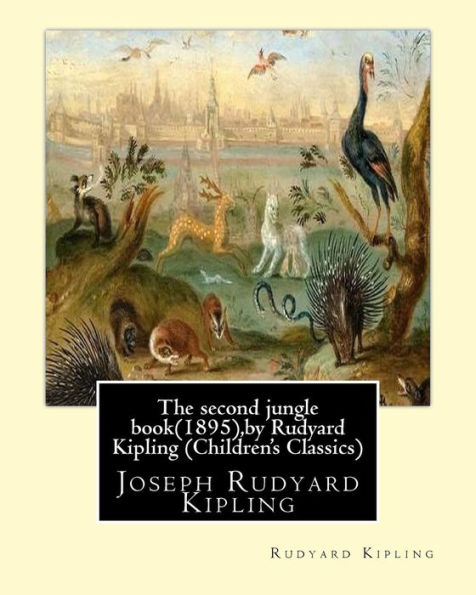 The second jungle book(1895), by Rudyard Kipling (Children's Classics)